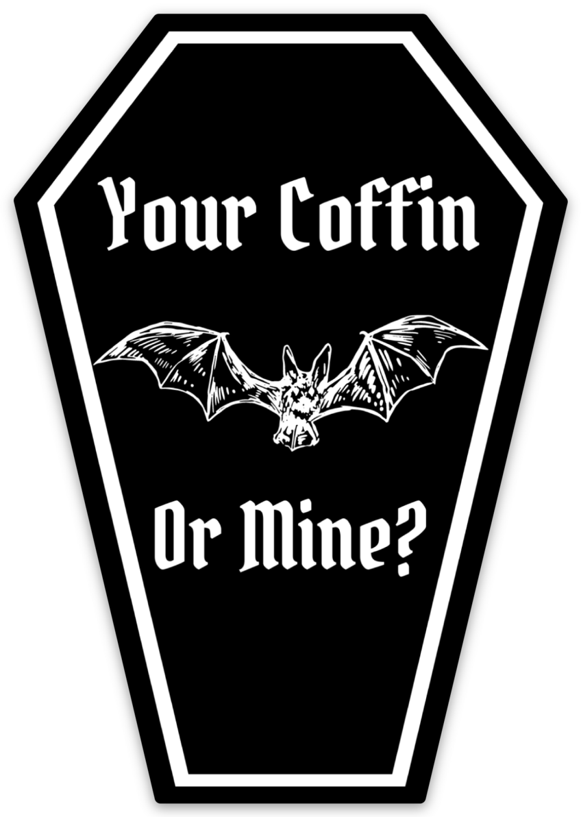 Your Coffin or Mine Sticker